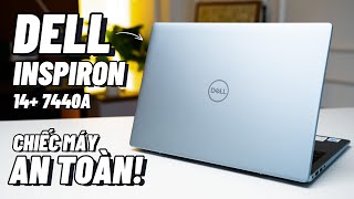 Chiếc máy này quá quotAN TOÀNquot nhưng mọi sinh viên sẽ cần   Review Dell Inspiron 14 Plus 7440A [upl. by Daphie964]