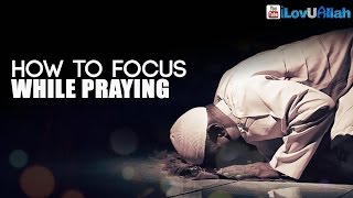 How To Focus While Praying ᴴᴰ  Amazing Reminder [upl. by Ally204]