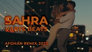 Valy Dokhtare Sahra Remix  Varys Beats House Remix  Afghan Song 2023 [upl. by Pavkovic]