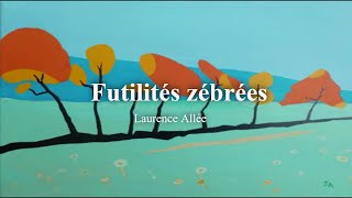 Futilités zébrées original [upl. by Kesley]