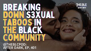 Breaking Down S3XUAL Taboos in the Black Community [upl. by Shelden312]