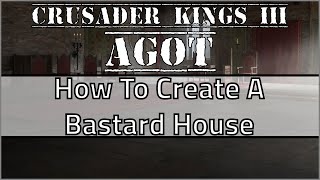 Crusader Kings III A Game of Thrones Create Your Own Bastard House [upl. by Linehan]