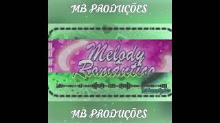 SET MELODY ROMÂNTICO SETEMBRO 2024  DJ MB PRODUÇÕES [upl. by Lelia702]