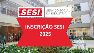 Matrícula Sesi 2025  Processo Inscrição Sesi SP  Saiba Mais [upl. by Violetta]