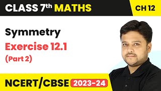 Symmetry  Exercise 121 Part 2  Class 7 Mathematics Chapter 12  CBSE [upl. by Atteoj4]