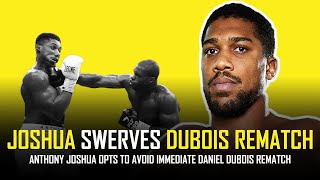 ANTHONY JOSHUA OFFICIALLY SWERVES DUBOIS REMATCH [upl. by Coad]