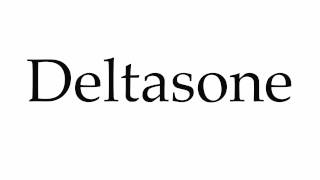 How to Pronounce Deltasone [upl. by Tallbott]