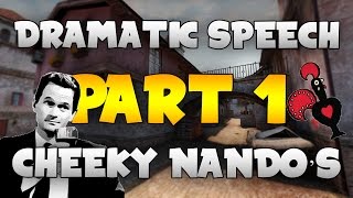 CSGO DRAMATIC SPEECH  CHEEKY NANDOS [upl. by Eiramasil]