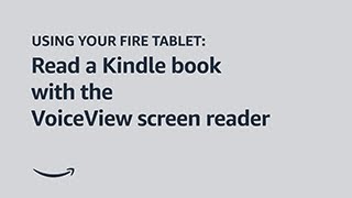 Using your Fire tablet Read a Kindle book with the VoiceView screen reader [upl. by Butterworth]