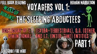 Voyagers Volume 1 The Sleeping Abductees  Metaphysical Insights amp ET Contact  Part 1 [upl. by Edlihtam]