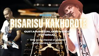 Bisarisu Kakhorote Guitar Interlude Full Tutorial [upl. by Mlawsky]