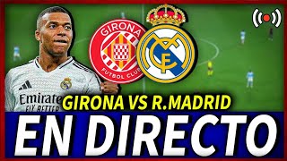 🔥 GIRONA VS REAL MADRID EN DIRECTO  GIRONA VS MADRID EN VIVO HOY [upl. by Orelia]