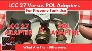 LCC 27 Adapter Versus POL Adapters For Propane Tanks 👍 [upl. by Colfin]