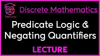 PREDICATE LOGIC and QUANTIFIER NEGATION  DISCRETE MATHEMATICS [upl. by Gschu]