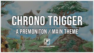 Chrono Trigger  A Premonition  Main Theme Arrangement [upl. by Noremmac]