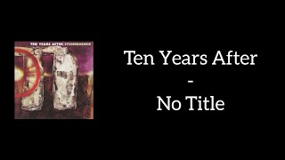 Ten Years After  No Title Lyrics [upl. by Enitsenre]