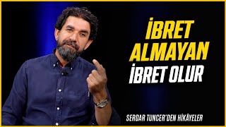 İbret Almayan İbret Olur  Serdar Tuncer [upl. by Trilbi]