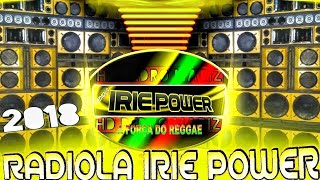 CD RADIOLA IRIE POWER 2018  REGGAE DO MARANHÃO SUCESSOS [upl. by Areta]