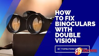 How to Fix Binoculars with Double Vision [upl. by Thilde]