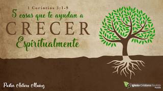 5 Cosas Que Te Ayudan a Crecer Espiritualmente  Pastor Arturo Muñoz [upl. by Sitoiyanap]