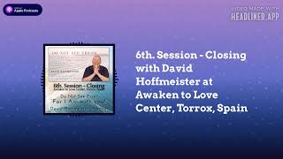 David Hoffmeister at Awaken to Love Center Torrox Spain 6th Session  Closing ACIM [upl. by Tertius323]