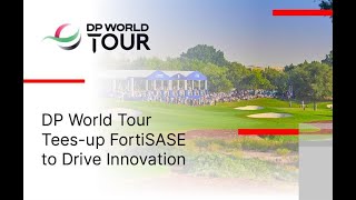 DP World Tour Teesup FortiSASE to Drive Innovation [upl. by Longwood]