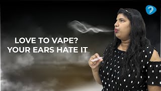 How Vaping Affects Your Hearing [upl. by Rustie]