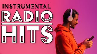 Radio Hits  Instrumental Music Playlist  2 Hours [upl. by Annaliese]