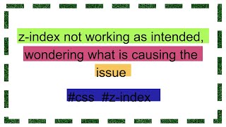 zindex not working as intended wondering what is causing the issue [upl. by Melosa614]