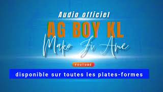 AG BOY KL MAKO FI AME  Audio Officiel [upl. by Oba47]