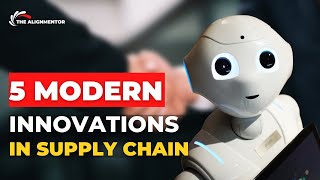 5 Modern Innovations in Supply Chain 2023 [upl. by Panta]