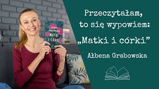 Przeczytałam to się wypowiem 102 „Matki i córki” Ałbena Grabowska [upl. by Rossie]