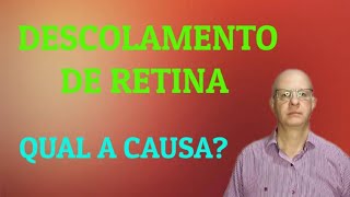 Descolamento de retina Qual a causa [upl. by Audrey]