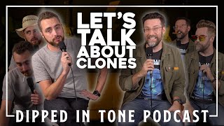 Lets Talk About Clones  Dipped in Tone Podcast [upl. by Machos]