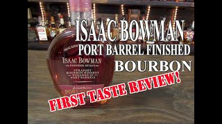 Isaac Bowman Port Barrel Bourbon Whiskey FIRST TASTE REVIEW [upl. by Eslud]