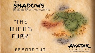 Avatar Legends RPG Actual Play  Episode Two quotThe Winds Furyquot [upl. by Blackmun250]