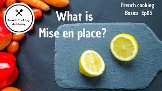 Mise en Place Explained theory of food preparation  French Cooking Basics Ep05 [upl. by Cirderf]