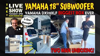 Yamaha DXS18XLF BIG BOX for a BIG SUBWOOFER Special 1 Hour Live Stream followed by Zoom Town Hall [upl. by Nole]