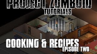 PROJECT ZOMBOID TUTORIALS  2  COOKING AND RECIPES [upl. by Jaala]