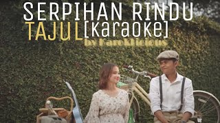 TAJUL  SERPIHAN RINDU Karaoke Tanpa Vokal [upl. by Monah229]