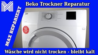 Trockner wird nicht warm  bleibt kalt  Wäsche wird nicht trocken  Beko Kondenstrockner reparieren [upl. by Maite]