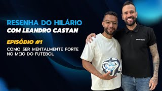 Resenha do Hilário com Leandro Castan EPISÓDIO 1 [upl. by Drofxer]