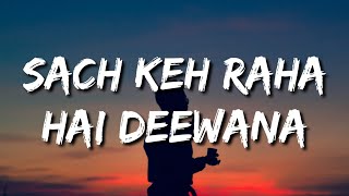 SACH KEH RAHA HAI DEEWANA FULL SONG LYRICS  KK 💔💔💔  REHNAA HAI TERRE DIL MEIN 💔😭🙏 RIP [upl. by Ycnahc]