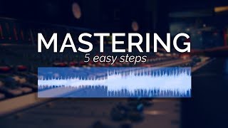 How to Master Your Music in 5 Simple Steps [upl. by Isobel]