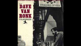 Dave Van Ronk  Hang Me Oh Hang Me [upl. by Culhert]