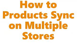 How to Products Sync on Multiple stores [upl. by Anahsor]