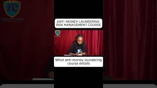 ANTIMONEY LAUNDERING RISK MANAGEMENT COURSE WHAT ANTIMONEY LAUNDERING COURSE ENTAILS [upl. by Zins]