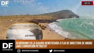 Aeródromo en La Guajira beneficiaría a flia de directora de UNGRD ¿Más corrupción petrista [upl. by Gosser713]