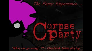 The Party Experience  Corpse Party Episode 1 [upl. by Aeet]