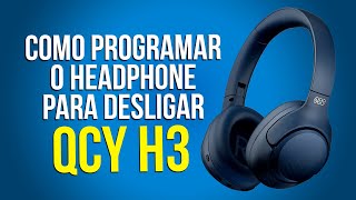 Como programar para desligar o Headphone QCY H3 [upl. by Aivlys]